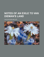 Notes of an Exile to Van Dieman's Land