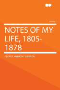 Notes of My Life, 1805-1878