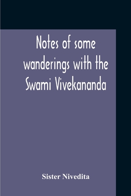 Notes Of Some Wanderings With The Swami Vivekananda - Nivedita, Sister