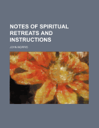 Notes of Spiritual Retreats and Instructions