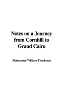 Notes on a Journey from Cornhill to Grand Cairo