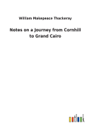 Notes on a Journey from Cornhill to Grand Cairo