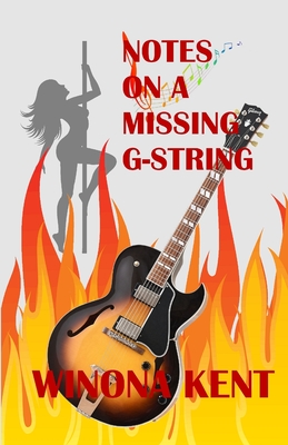Notes on a Missing G-String - Kent, Winona