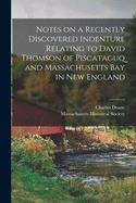 Notes on a Recently Discovered Indenture Relating to David Thomson of Piscataguq and Massachusetts Bay in New England [microform]