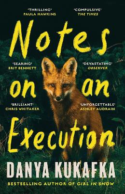 Notes on an Execution: The bestselling thriller that everyone is talking about - Kukafka, Danya