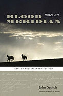 Notes on Blood Meridian - Sepich, John, and Arnold, Edwin T (Foreword by)