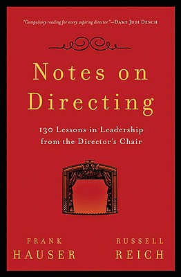 Notes on Directing: 130 Lessons in Leadership from the Director's Chair - Hauser, Frank, and Reich, Russell