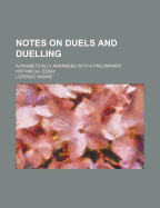 Notes on Duels and Duelling: Alphabetically Arranged with a Preliminary Historical Essay