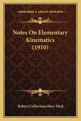 Notes on Elementary Kinematics (1910) - Heck, Robert Culbertson Hays