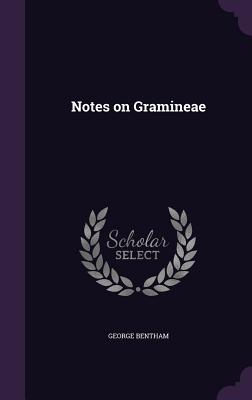 Notes on Gramineae - Bentham, George