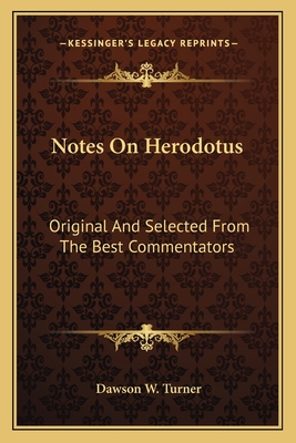 Notes On Herodotus: Original And Selected From The Best Commentators - Turner, Dawson W