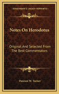 Notes on Herodotus: Original and Selected from the Best Commentators