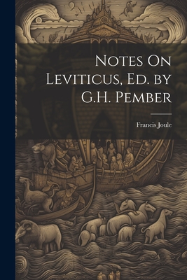 Notes On Leviticus, Ed. by G.H. Pember - Joule, Francis