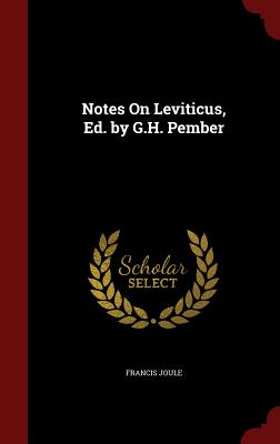 Notes On Leviticus, Ed. by G.H. Pember - Joule, Francis