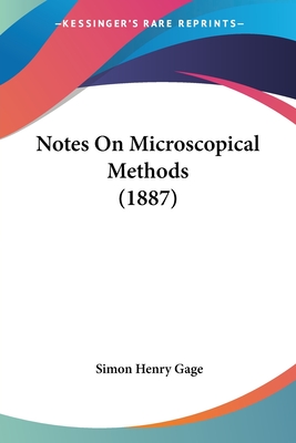 Notes On Microscopical Methods (1887) - Gage, Simon Henry