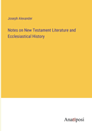 Notes on New Testament Literature and Ecclesiastical History