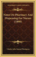 Notes on Pharmacy and Dispensing for Nurses (1898)