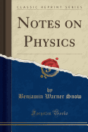 Notes on Physics (Classic Reprint)