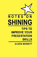 Notes on Shining: Tips to Improve Your Presentation Skills