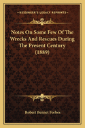 Notes on Some Few of the Wrecks and Rescues During the Present Century (1889)