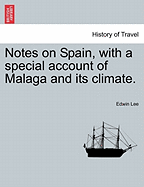 Notes on Spain, with a Special Account of Malaga and Its Climate