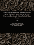 Notes on the Bedouins and Wahabys, Collected During His Travels in the East, by the Late John Lewis Burckhardt: [Edited by Sir William Ouseley