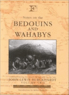 Notes on the Bedouins and Wahabys - Volume 2: Collected During His Travels in the East by the Late John Lewis Burckhardt