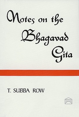 Notes on the Bhagavad-Gita - Row, T Subba