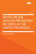 Notes on the English Pre-Mutiny Records in the United Provinces