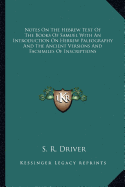 Notes On The Hebrew Text Of The Books Of Samuel With An Introduction On Hebrew Paleography And The Ancient Versions And Facsimiles Of Inscriptions