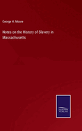 Notes on the History of Slavery in Massachusetts