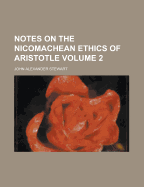 Notes on the Nicomachean Ethics of Aristotle; Volume 2