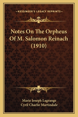 Notes on the Orpheus of M. Salomon Reinach (1910) - Lagrange, Marie-Joseph, and Martindale, Cyril Charlie (Translated by)