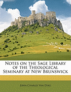 Notes on the Sage Library of the Theological Seminary at New Brunswick