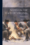 Notes On The State Of Virginia: With An Appendix