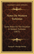 Notes on Western Turkistan: Some Notes on the Situation in Western Turkistan