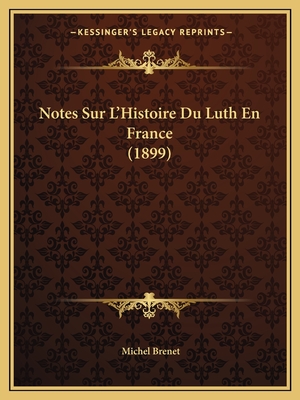 Notes Sur L'Histoire Du Luth En France (1899) - Brenet, Michel