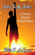 Notes to My Father: A Journey Through Fatherlessness