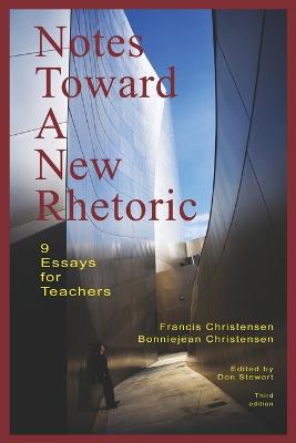 Notes Toward a New Rhetoric: 9 Essays for Teachers - Christensen, Francis, and Christensen, Bonniejean