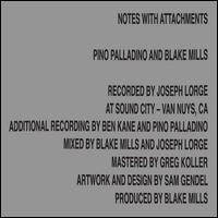 Notes with Attachments - Pino Palladino/Blake Mills
