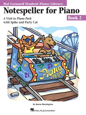 Notespeller for Piano, Book 2: A Visit to Piano Park with Spike and Party Cat - Harrington, Karen