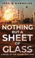 Nothing but a Sheet of Glass: A Novel of the Yemeni Civil War