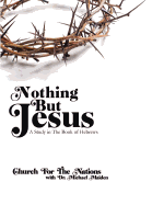 Nothing But Jesus: A Study in the Book of Hebrews