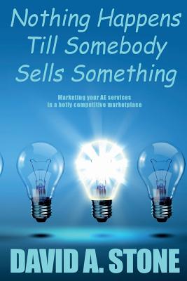 Nothing Happens Till Somebody Sells Something - Stone, David