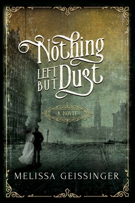 Nothing Left But Dust - Geissinger, Melissa