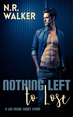 Nothing Left to Lose - Walker, N R