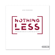 Nothing Less: Engaging Kids in a Lifetime of Faith