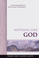 Nothing Like God: A penetrating application of the Second Commandment