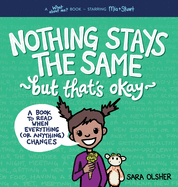 Nothing Stays the Same, But That's Okay: A Book to Read When Everything (or Anything) Changes