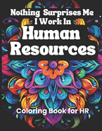 Nothing Surprises Me: A HR Professional's Coloring Sanctuary